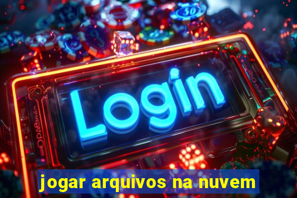 jogar arquivos na nuvem